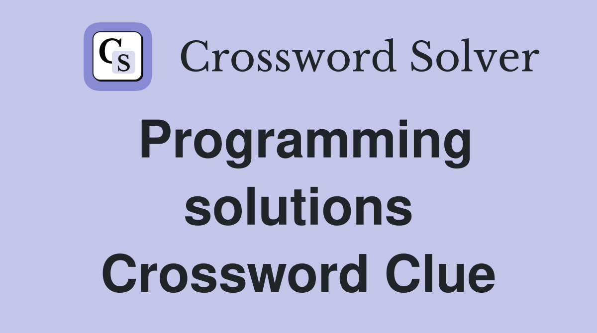Programming solutions Crossword Clue