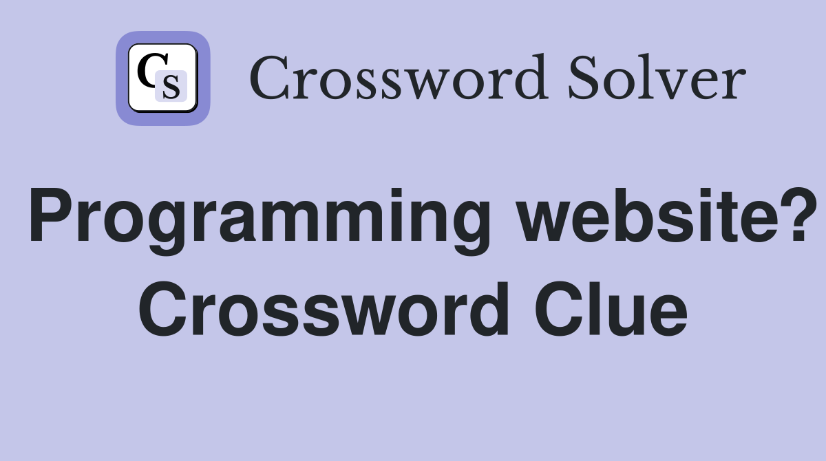 Programming website? Crossword Clue
