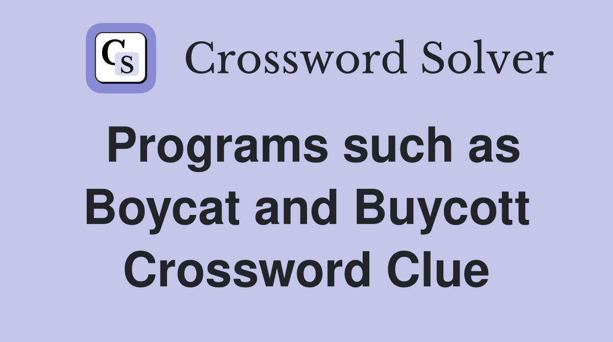 Programs such as Boycat and Buycott Crossword Clue