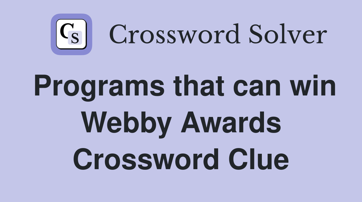 Programs that can win Webby Awards Crossword Clue