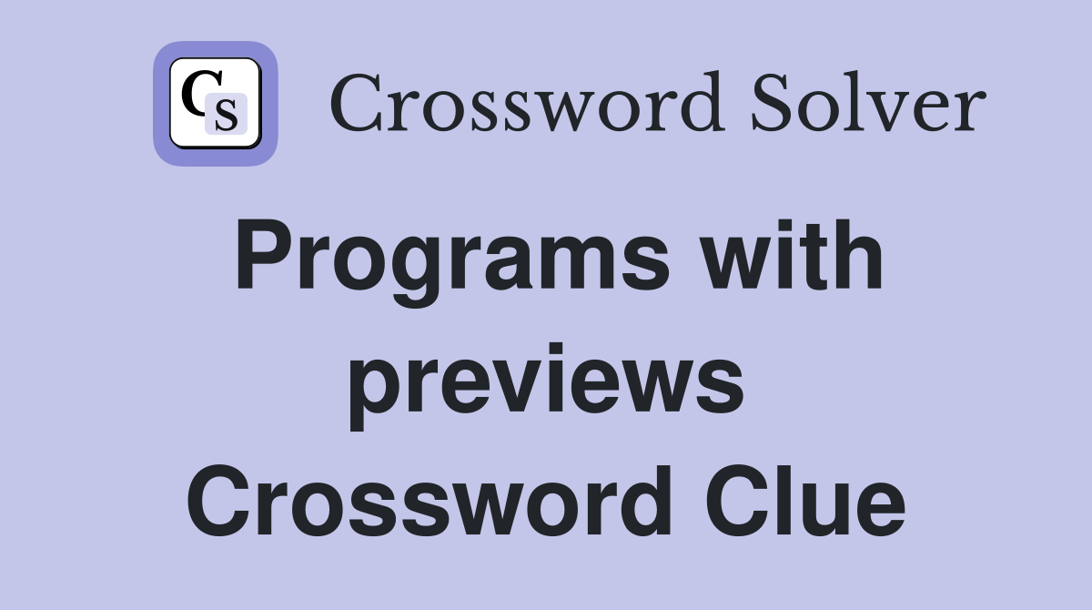 Programs with previews Crossword Clue
