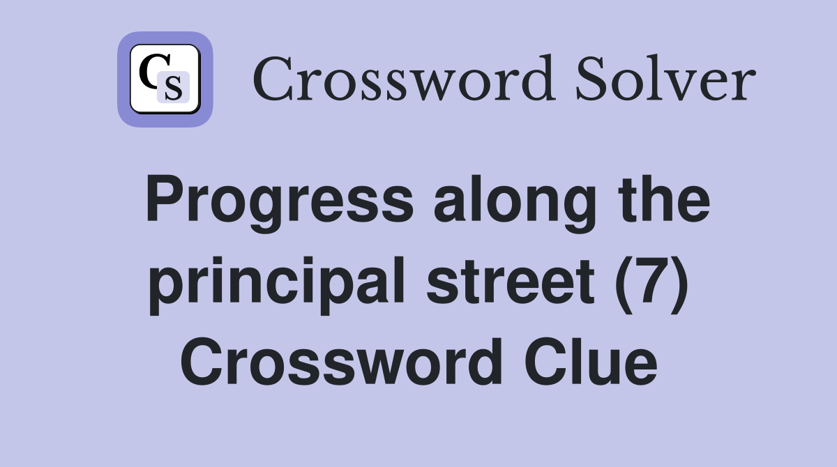 Progress along the principal street (7) Crossword Clue