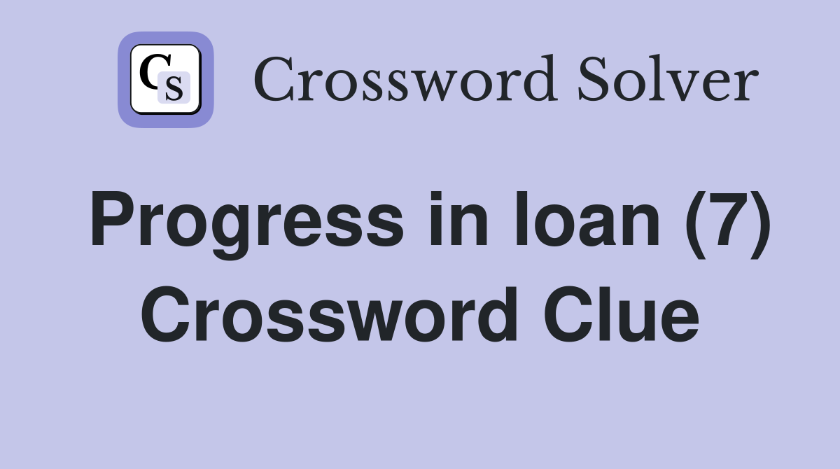 Progress in loan (7) Crossword Clue