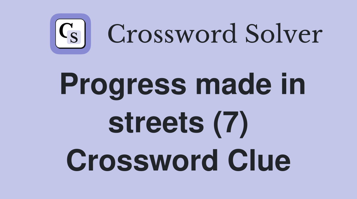 Progress made in streets (7) Crossword Clue