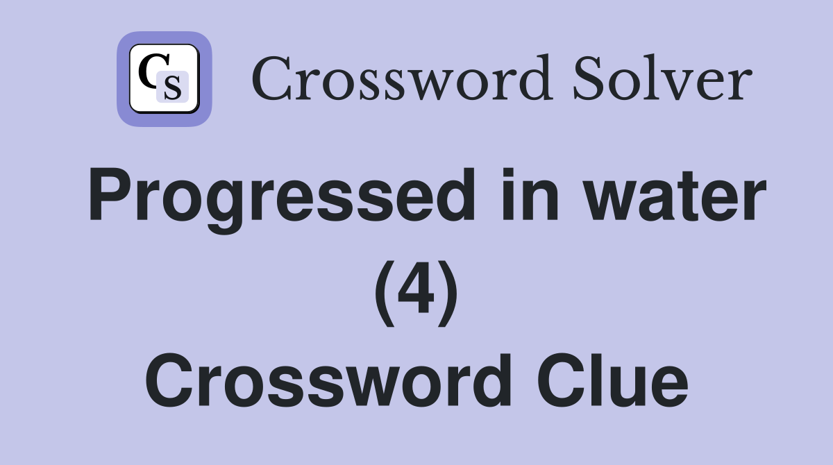 Progressed in water (4) Crossword Clue