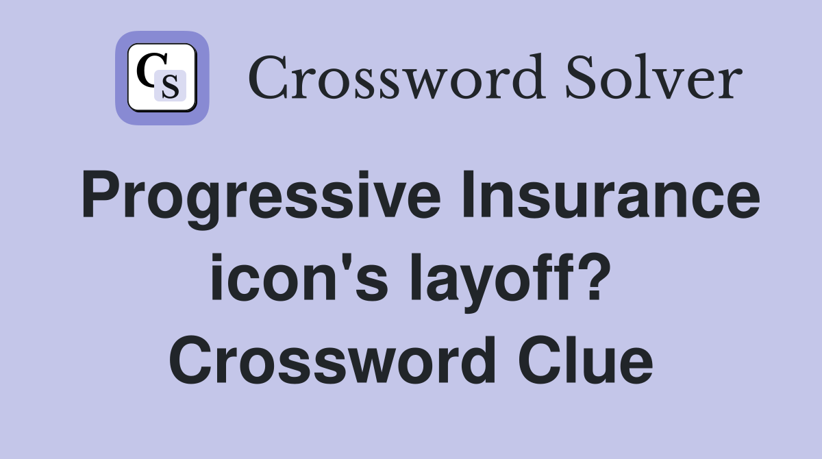 Progressive Insurance icon's layoff? Crossword Clue