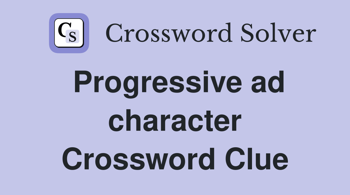 Progressive ad character Crossword Clue