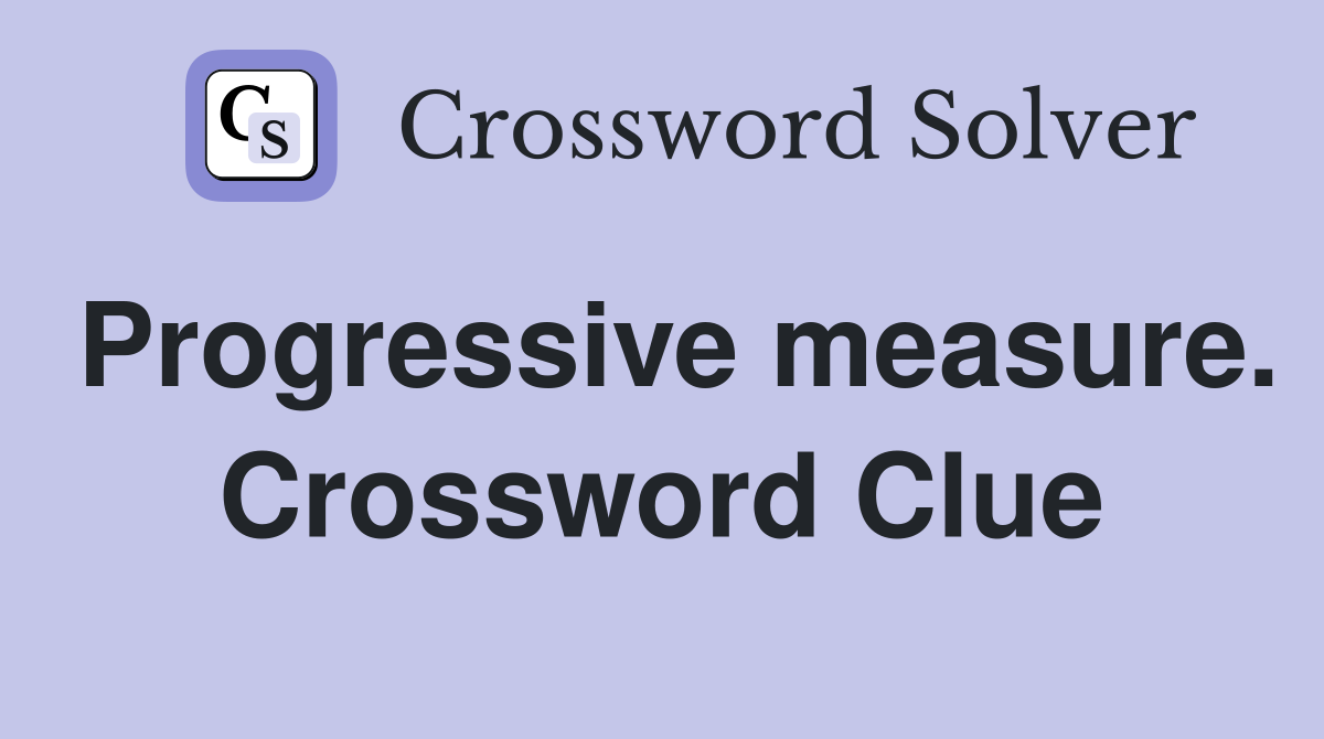 Progressive measure. Crossword Clue