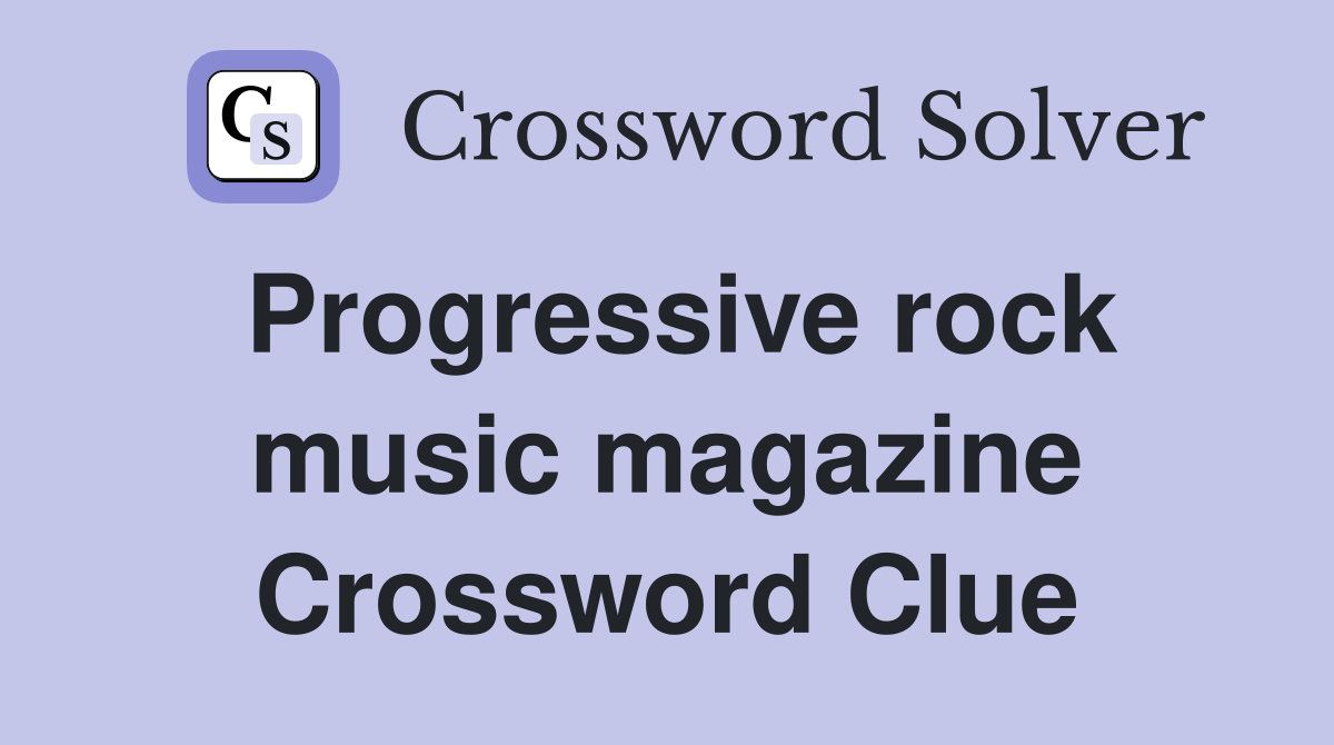 Progressive rock music magazine Crossword Clue