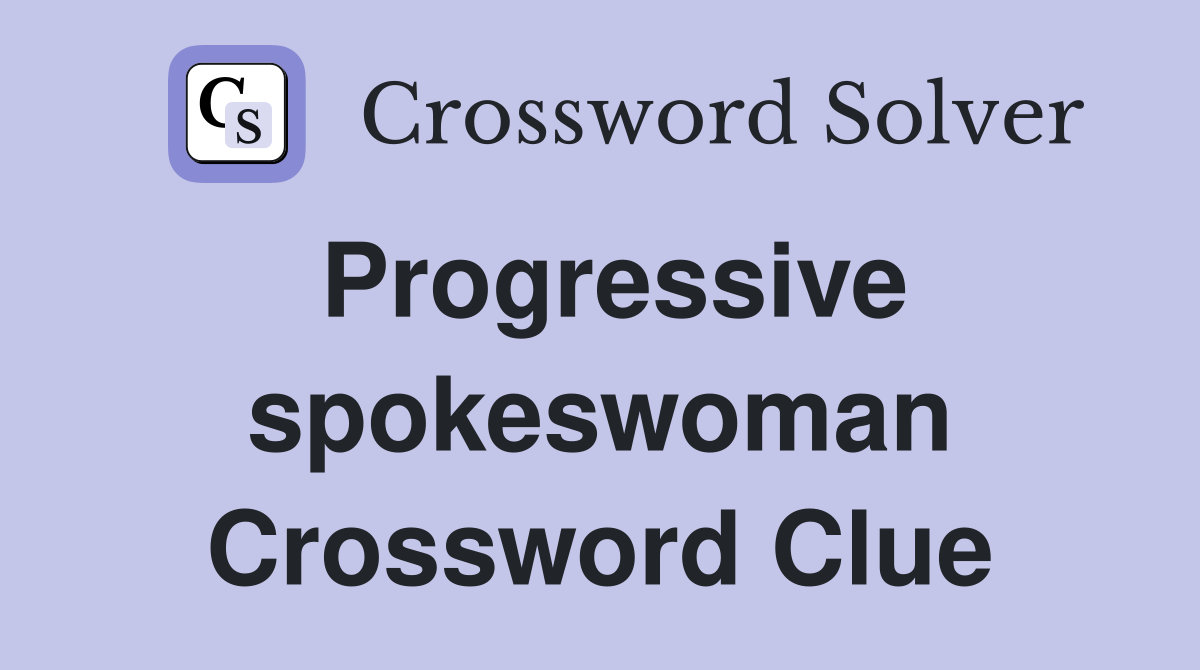 Progressive spokeswoman Crossword Clue