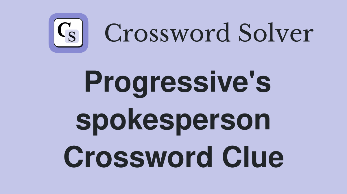 Progressive's spokesperson Crossword Clue