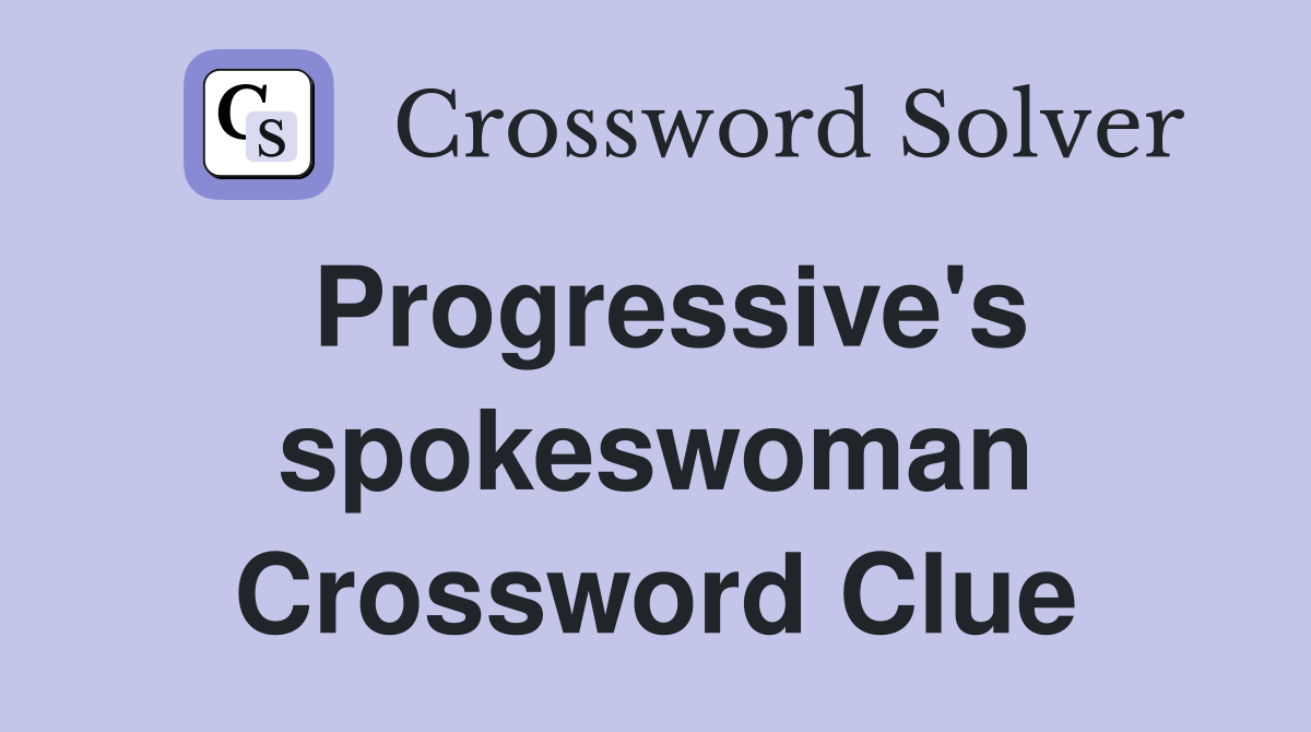 Progressive's spokeswoman Crossword Clue