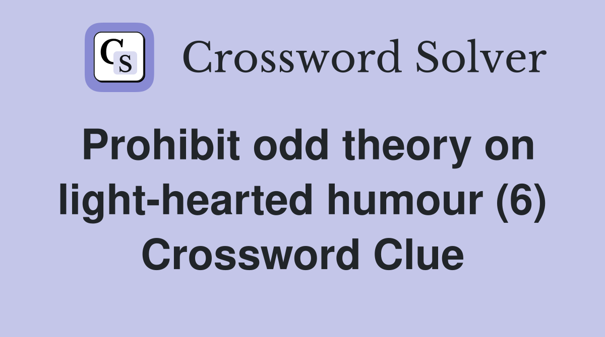 Prohibit odd theory on light-hearted humour (6) Crossword Clue
