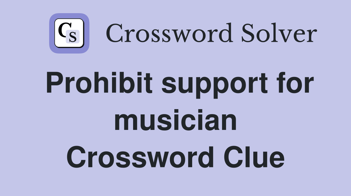 Prohibit support for musician Crossword Clue