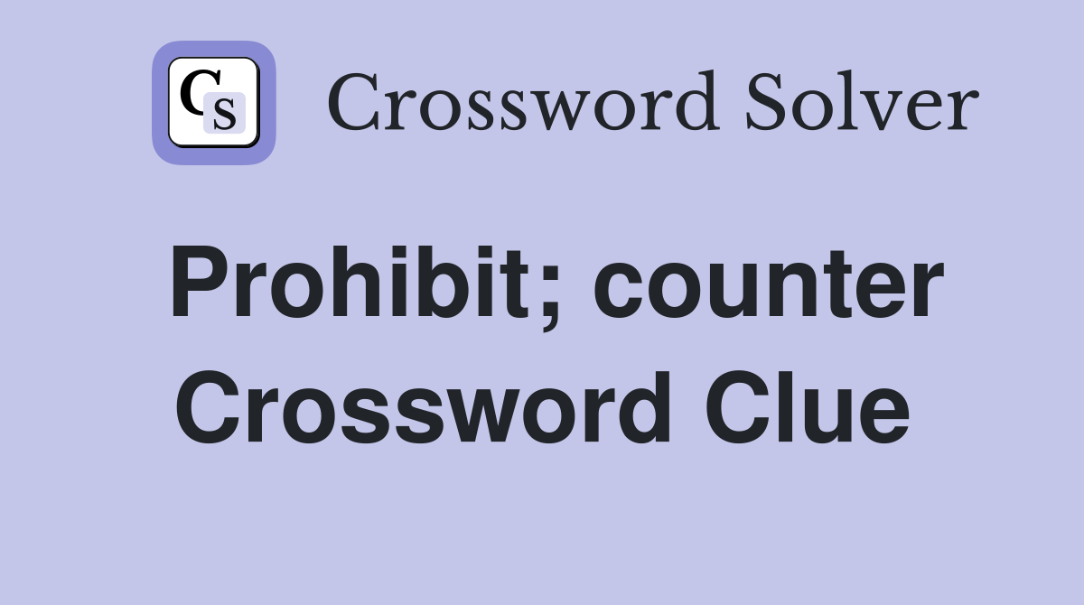 Prohibit; counter Crossword Clue