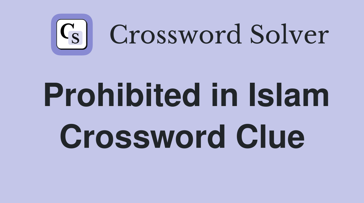 Prohibited in Islam Crossword Clue