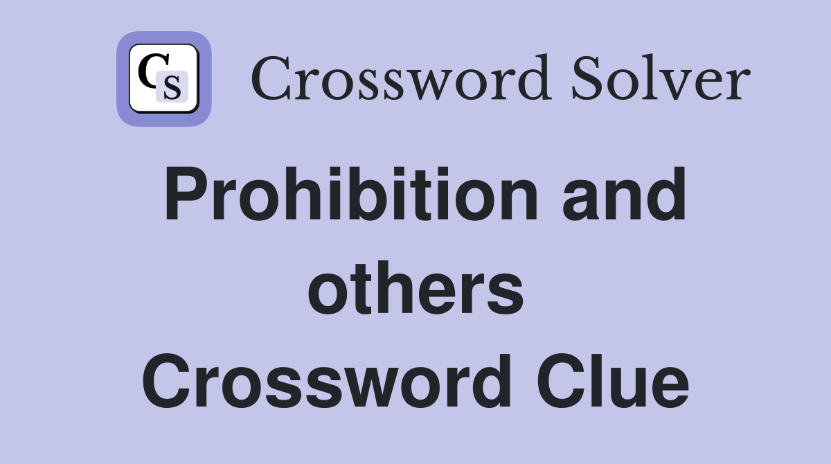Prohibition and others Crossword Clue