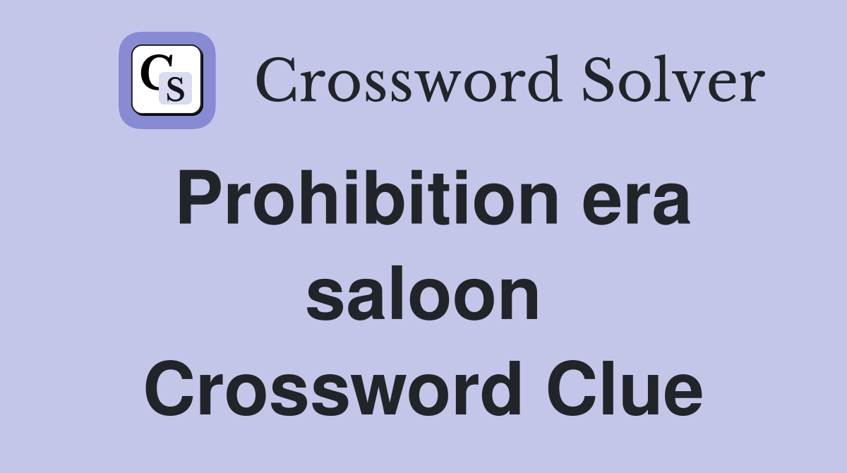 Prohibition era saloon Crossword Clue