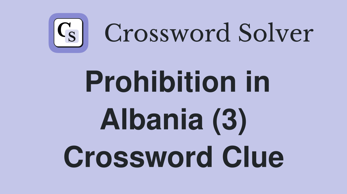 Prohibition in Albania (3) Crossword Clue