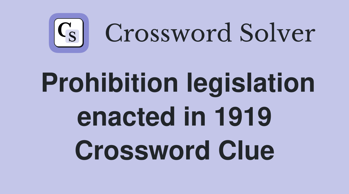 Prohibition legislation enacted in 1919 Crossword Clue