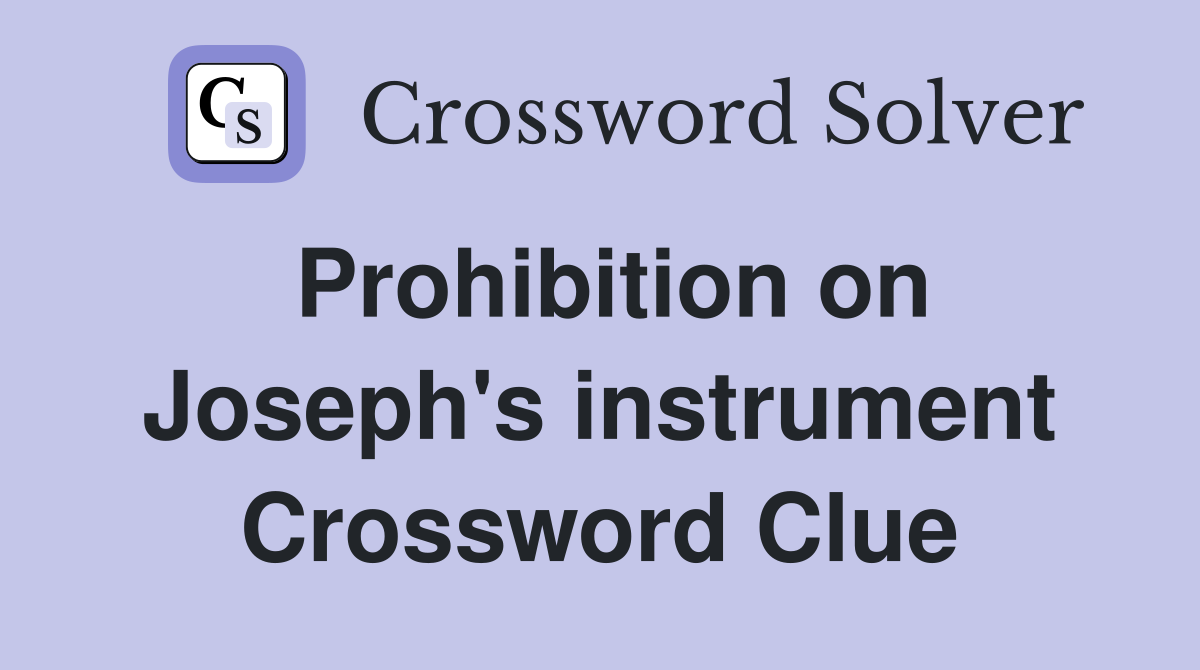 Prohibition on Joseph's instrument Crossword Clue