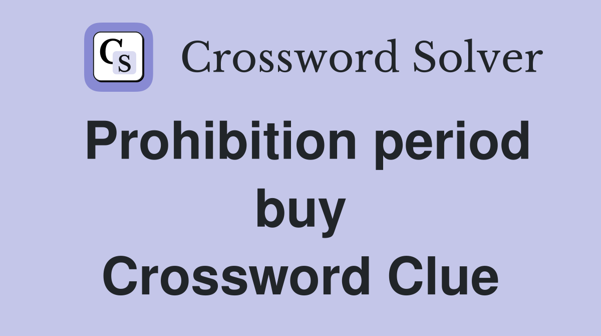 Prohibition period buy Crossword Clue