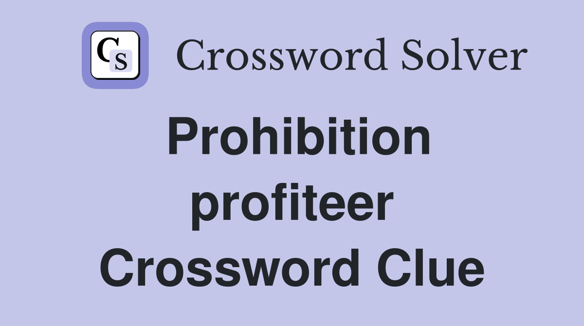 Prohibition profiteer Crossword Clue