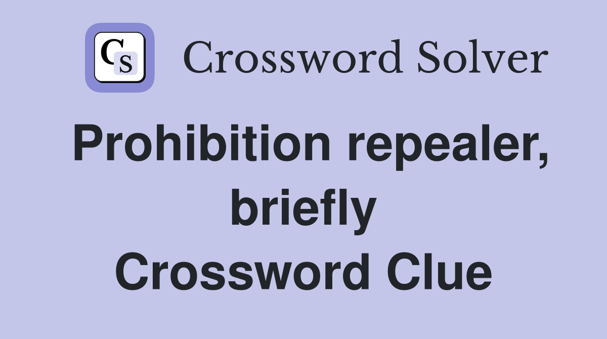 Prohibition repealer, briefly Crossword Clue