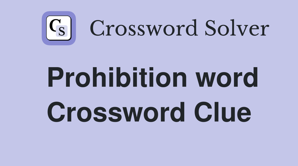 Prohibition word Crossword Clue