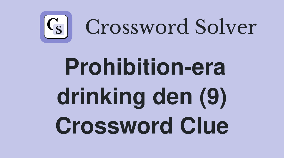 Prohibition-era drinking den (9) Crossword Clue