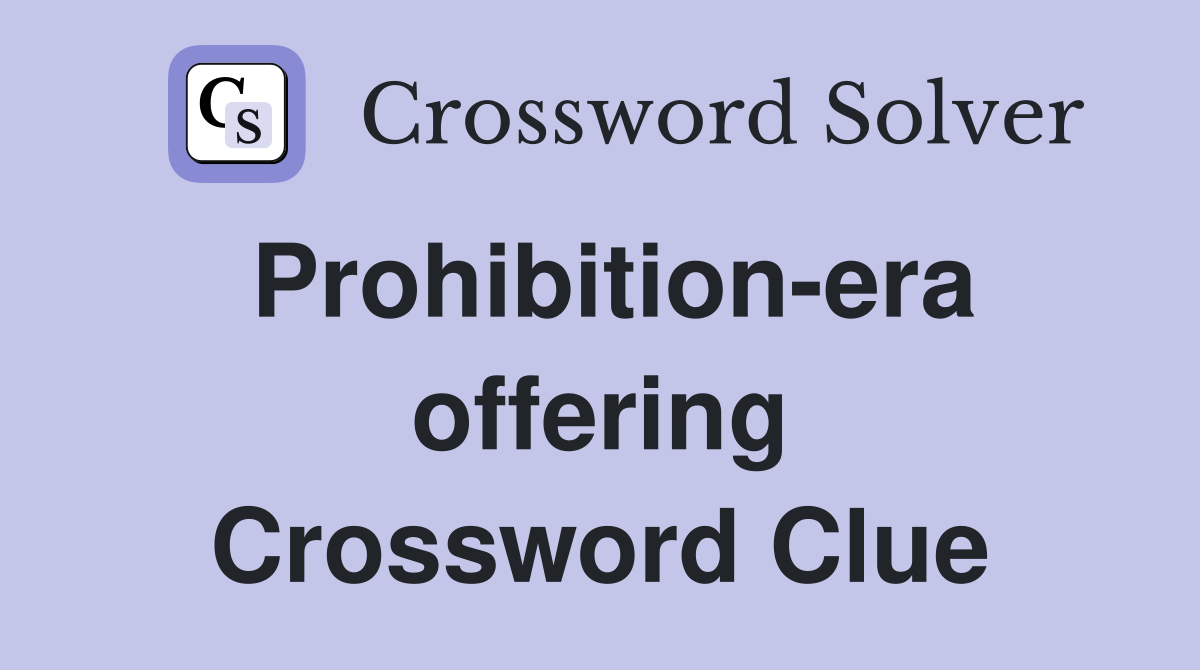 Prohibition-era offering Crossword Clue