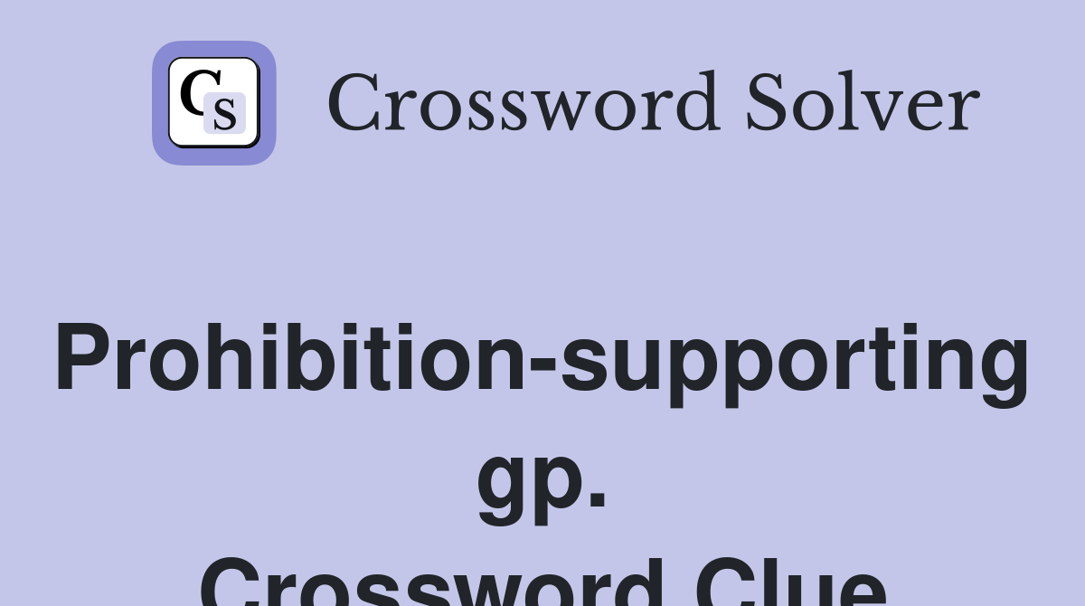 Prohibition-supporting gp. Crossword Clue