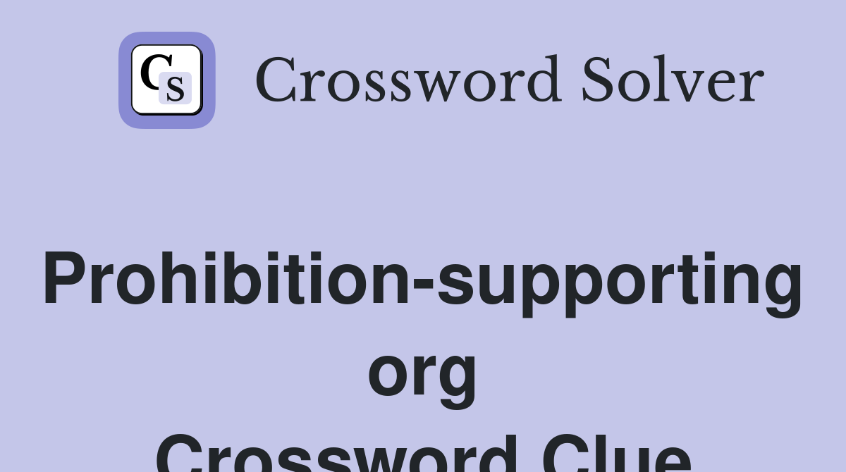Prohibition-supporting org Crossword Clue