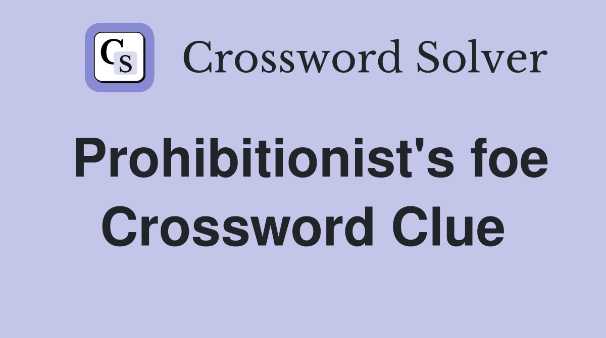 Prohibitionist's foe Crossword Clue