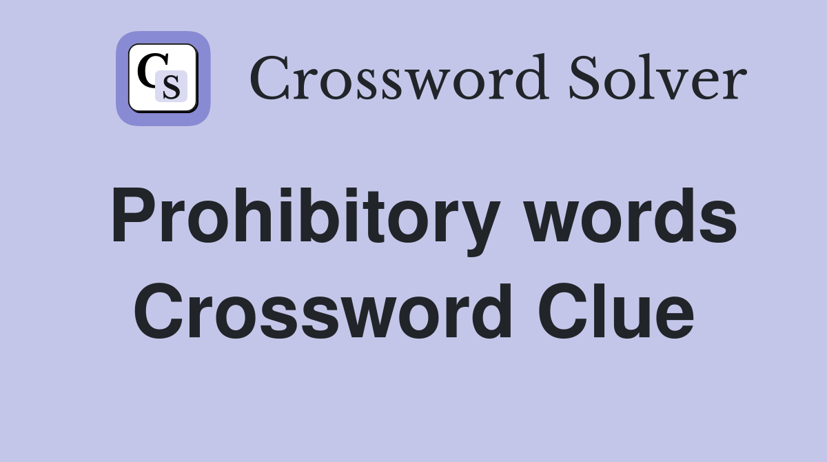 Prohibitory words Crossword Clue