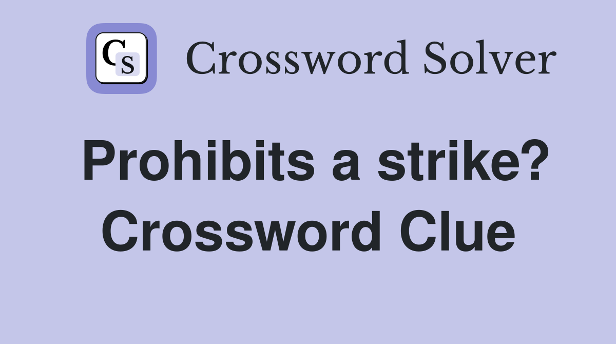 Prohibits a strike? Crossword Clue