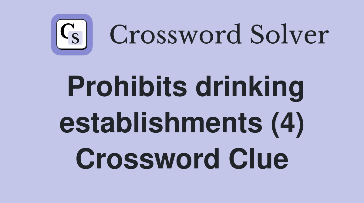 Prohibits drinking establishments (4) Crossword Clue