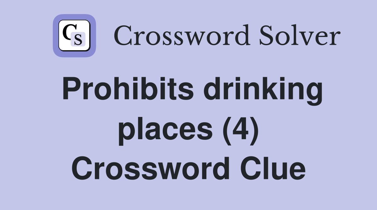 Prohibits drinking places (4) Crossword Clue