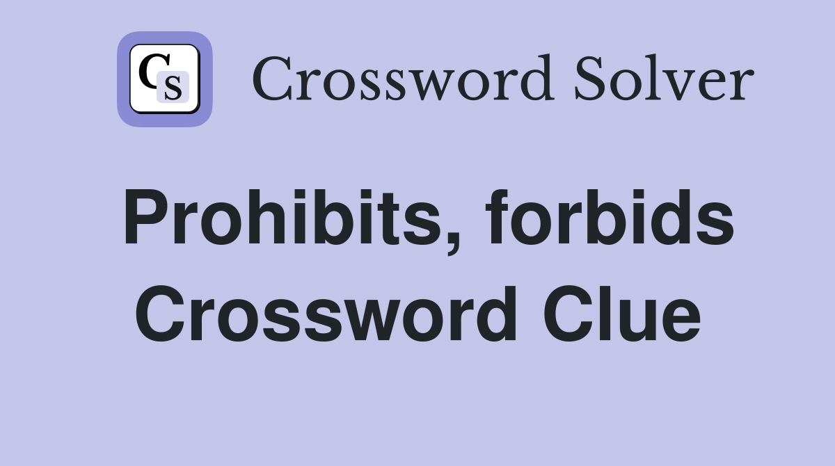 Prohibits, forbids Crossword Clue