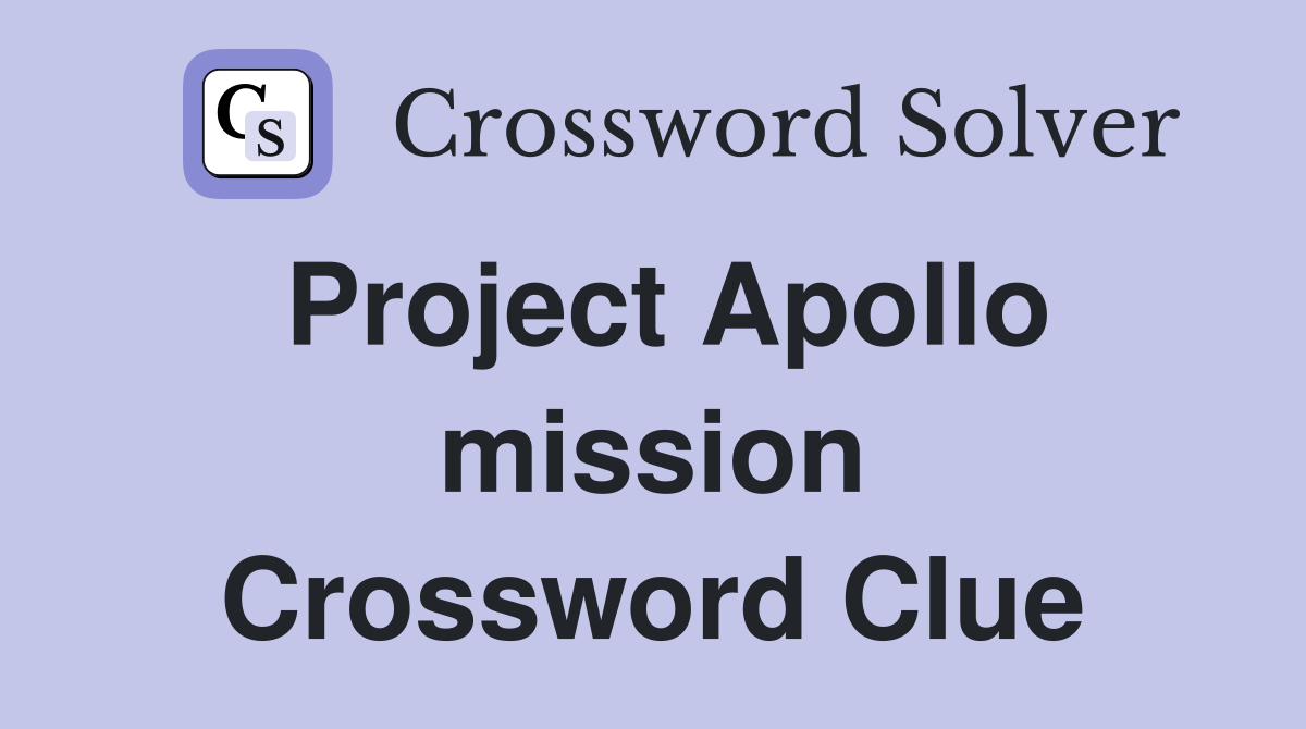 Project Apollo mission Crossword Clue