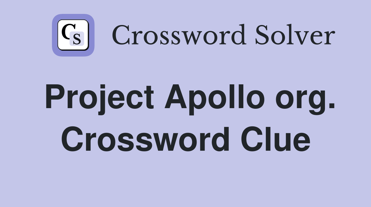 Project Apollo org. Crossword Clue