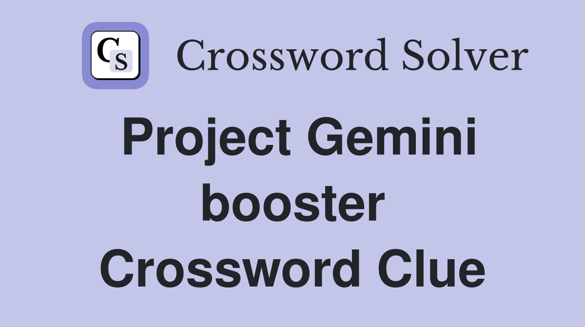 Project Gemini booster Crossword Clue
