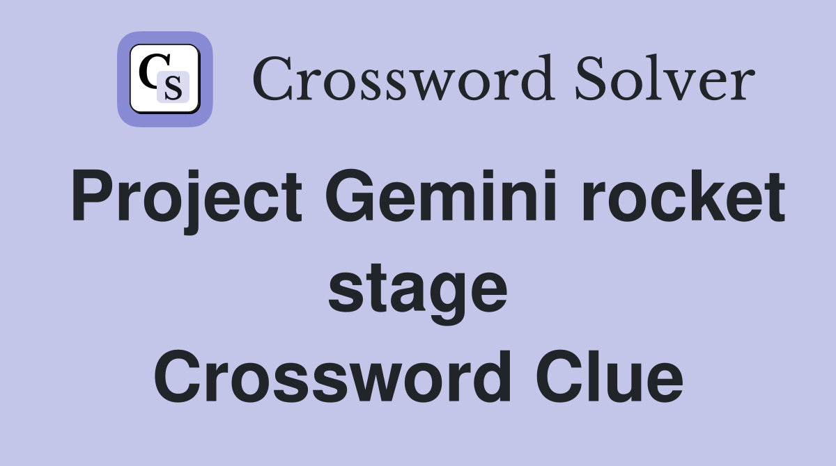 Project Gemini rocket stage Crossword Clue