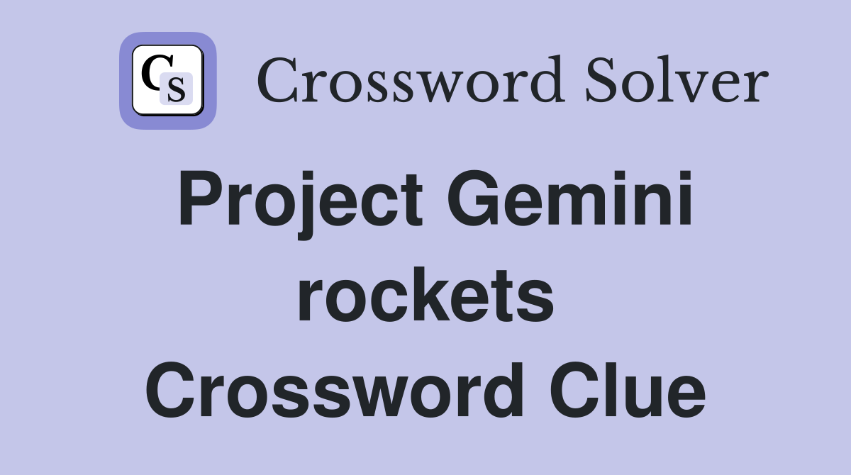Project Gemini rockets Crossword Clue