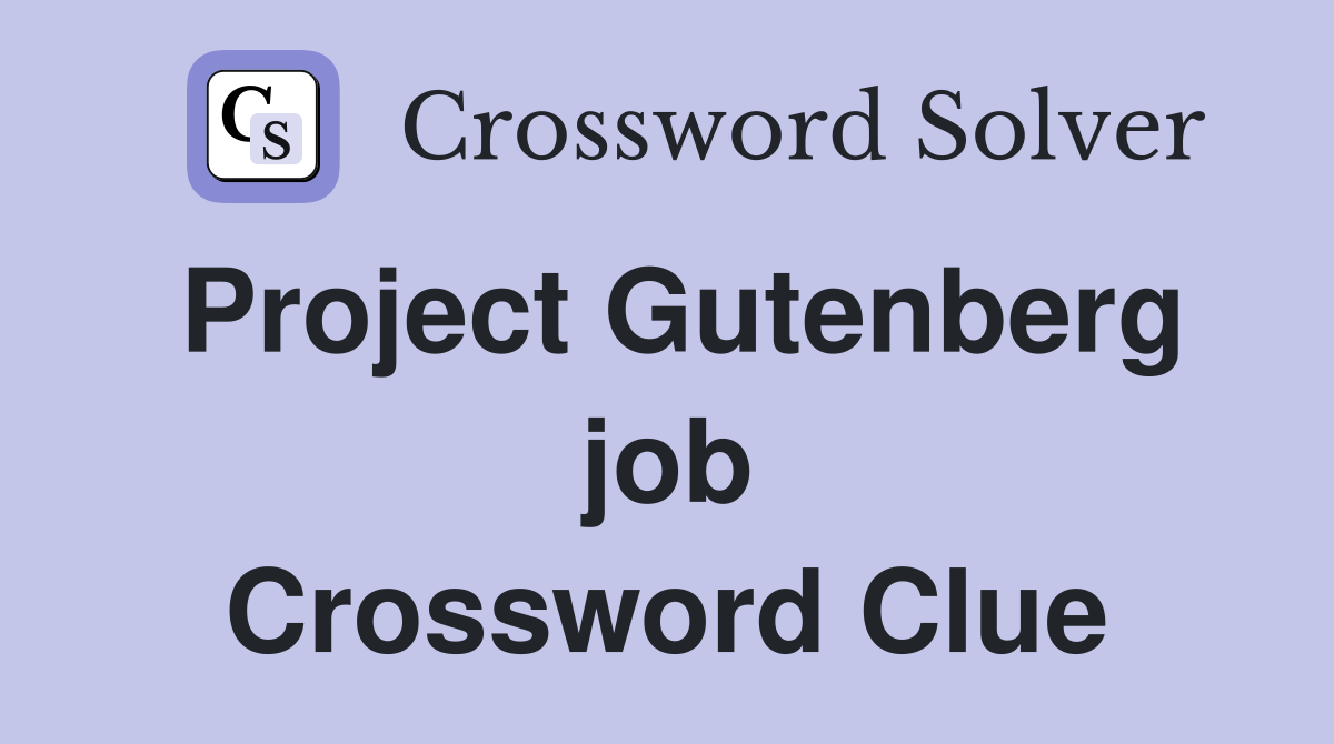 Project Gutenberg job Crossword Clue