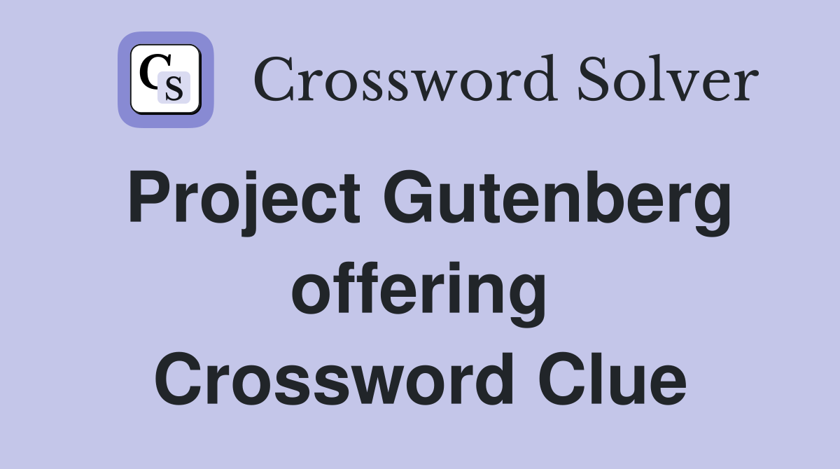 Project Gutenberg offering Crossword Clue