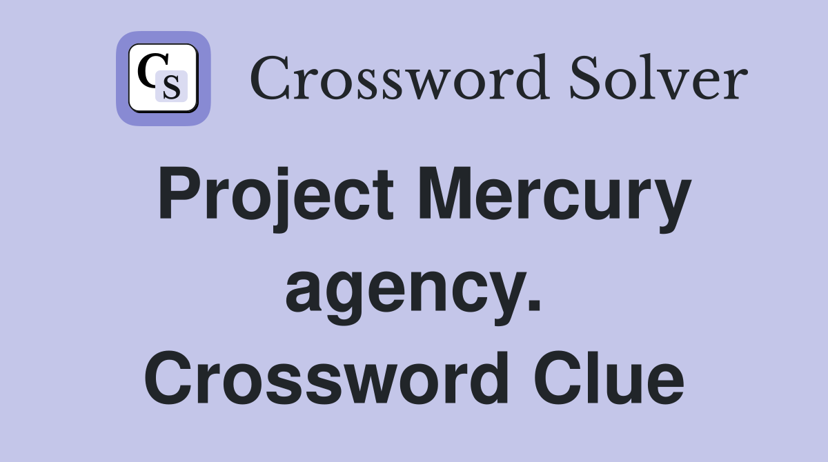 Project Mercury agency. Crossword Clue