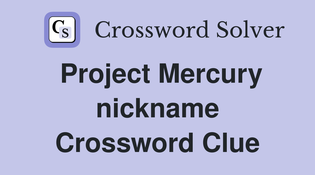 Project Mercury nickname Crossword Clue