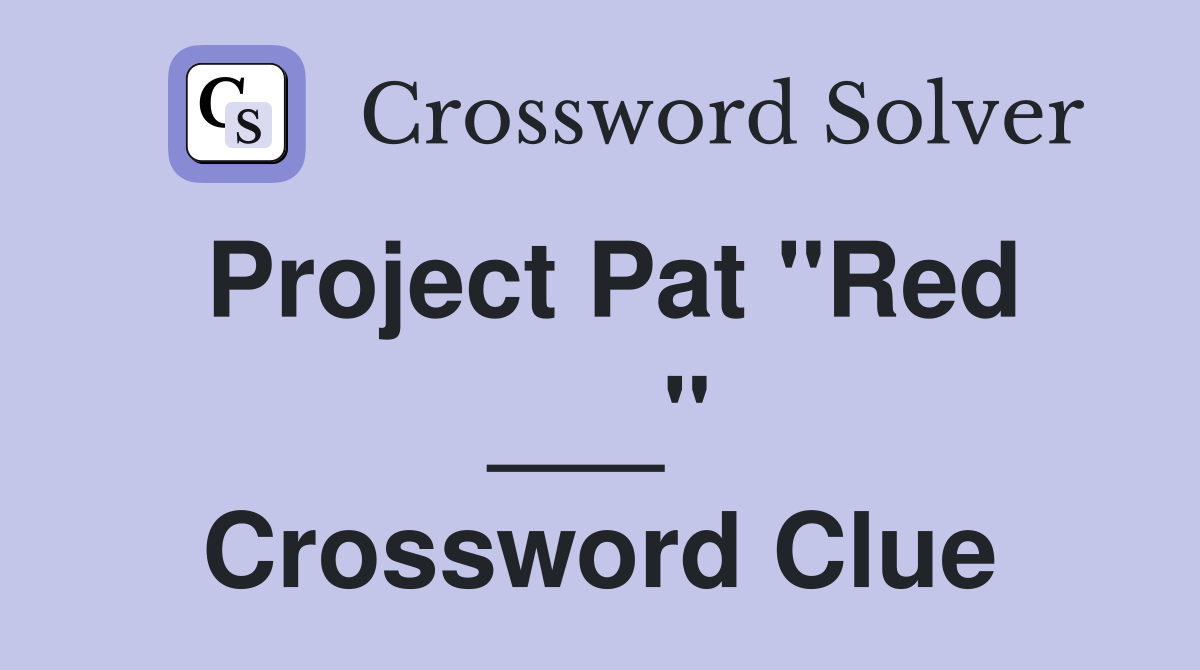 Project Pat "Red ___" Crossword Clue