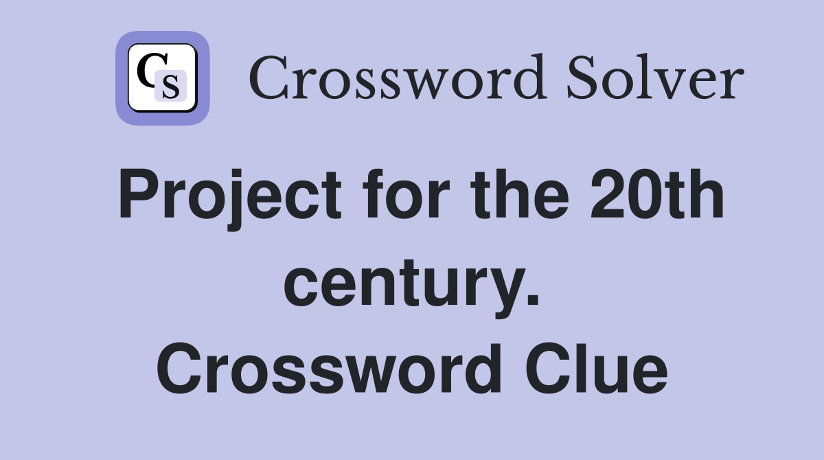Project for the 20th century. Crossword Clue